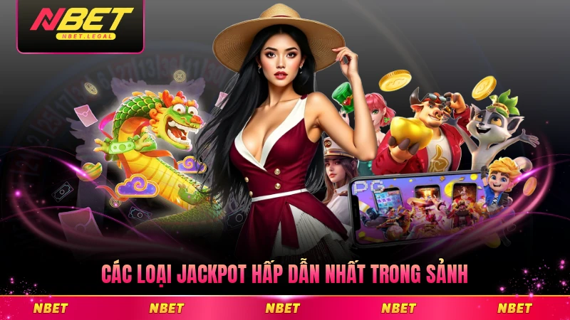 Các loại jackpot hấp dẫn nhất trong sảnh giải trí hiện nay