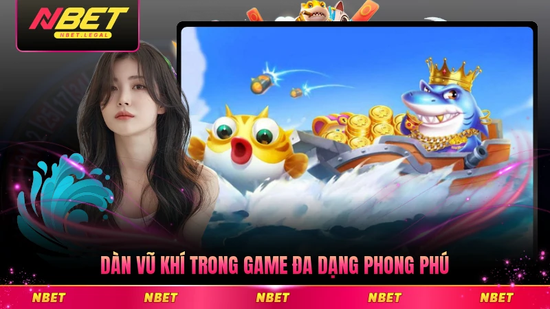 Dàn vũ khí trong game đa dạng phong phú