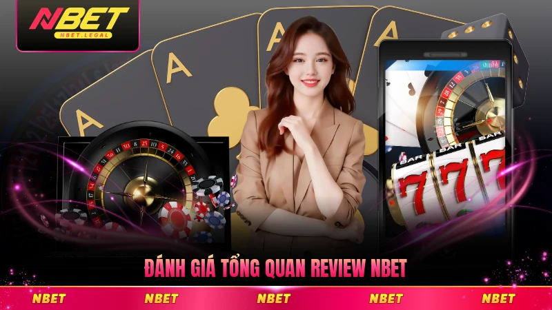 Đánh giá tổng quan Review NBET nền tảng cá cược mới nhất