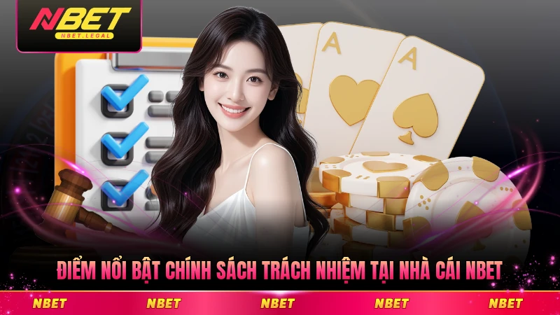 Điểm nổi bật chính sách trách nhiệm tại nhà cái NBET chi tiết