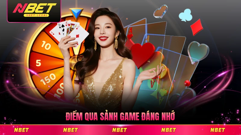 Điểm qua sảnh game đáng nhớ