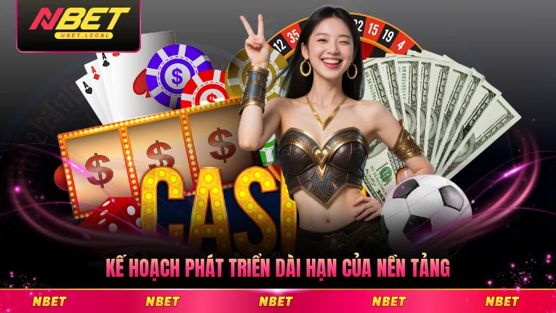 Kế hoạch phát triển dài hạn của nền tảng từng bước