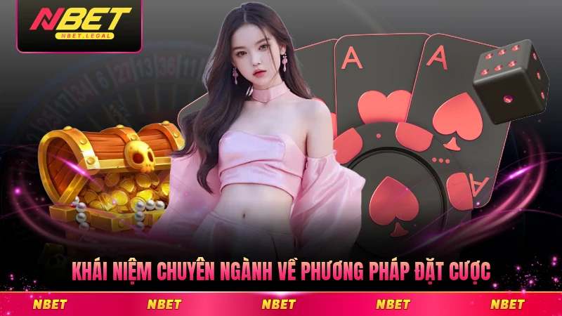 Khái niệm chuyên ngành về phương pháp đặt cược hiệu quả cao