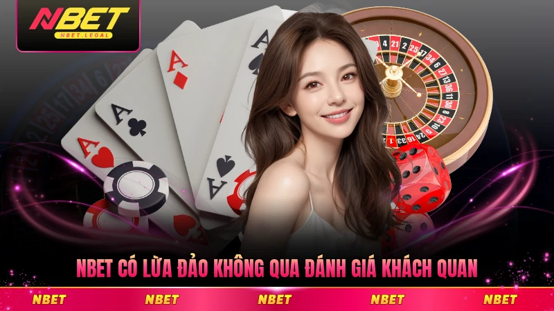 NBET có lừa đảo không qua đánh giá khách quan nhất hiện nay