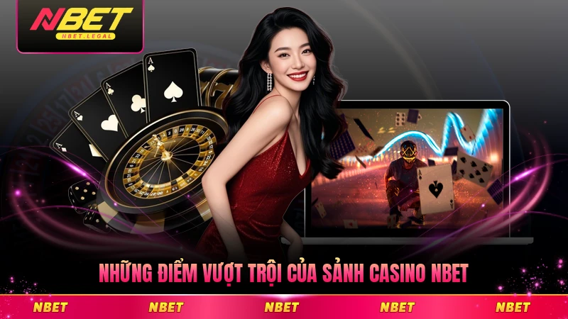 Những điểm vượt trội của sảnh casino NBET hiện nay đáng khám phá