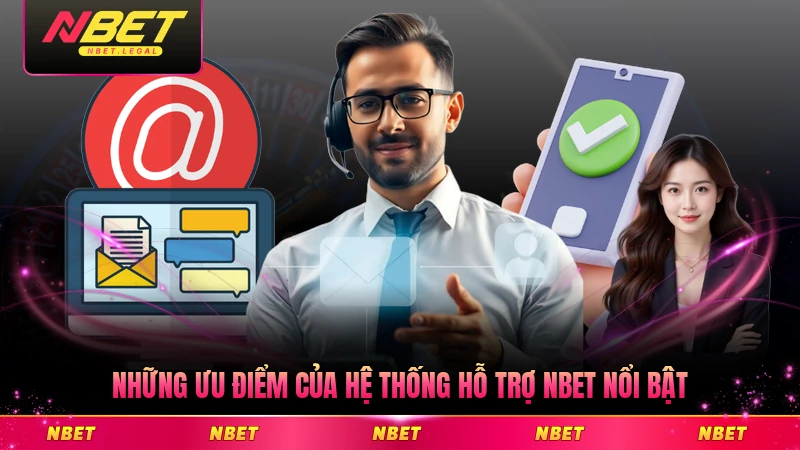 Những ưu điểm của hệ thống hỗ trợ NBET nổi bật nhất