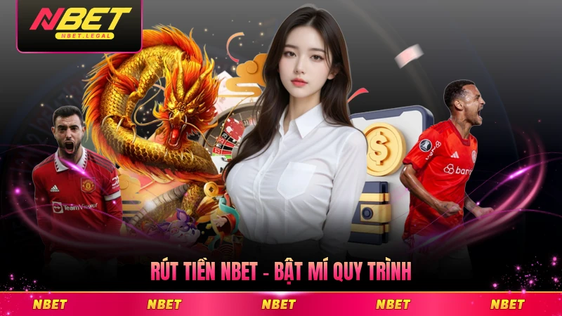 Rút Tiền NBET - Bật Mí Quy Trình Giao Dịch Đơn Giản