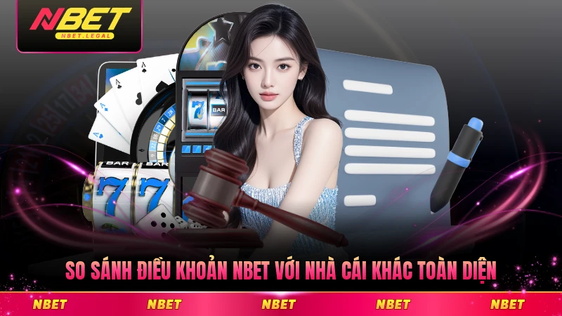 So sánh điều khoản NBET với nhà cái khác toàn diện nhất